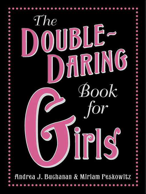 Title details for The Double-Daring Book for Girls by Andrea J. Buchanan - Available